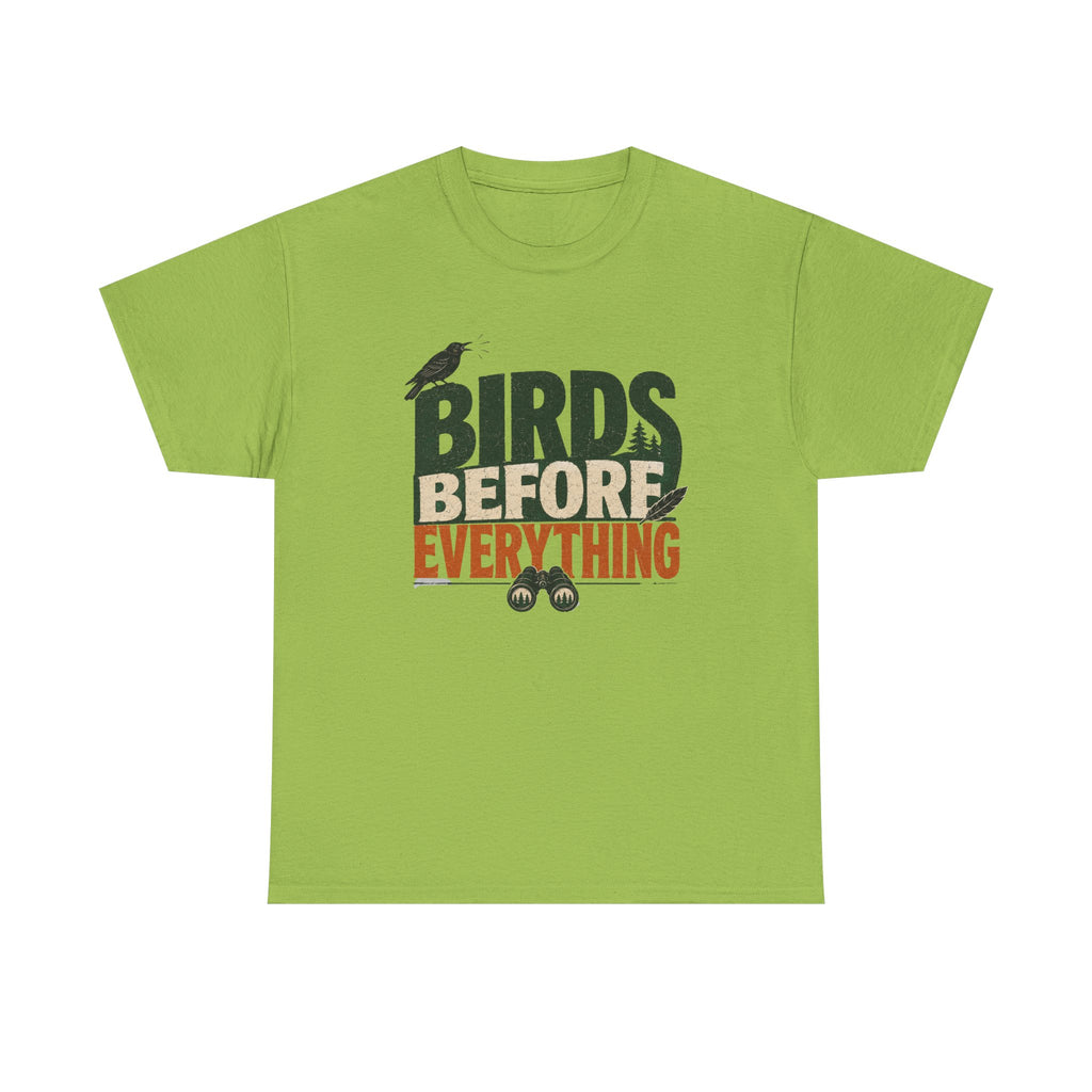 Birds Before Everything T-Shirt — Funny Birdwatcher Tee