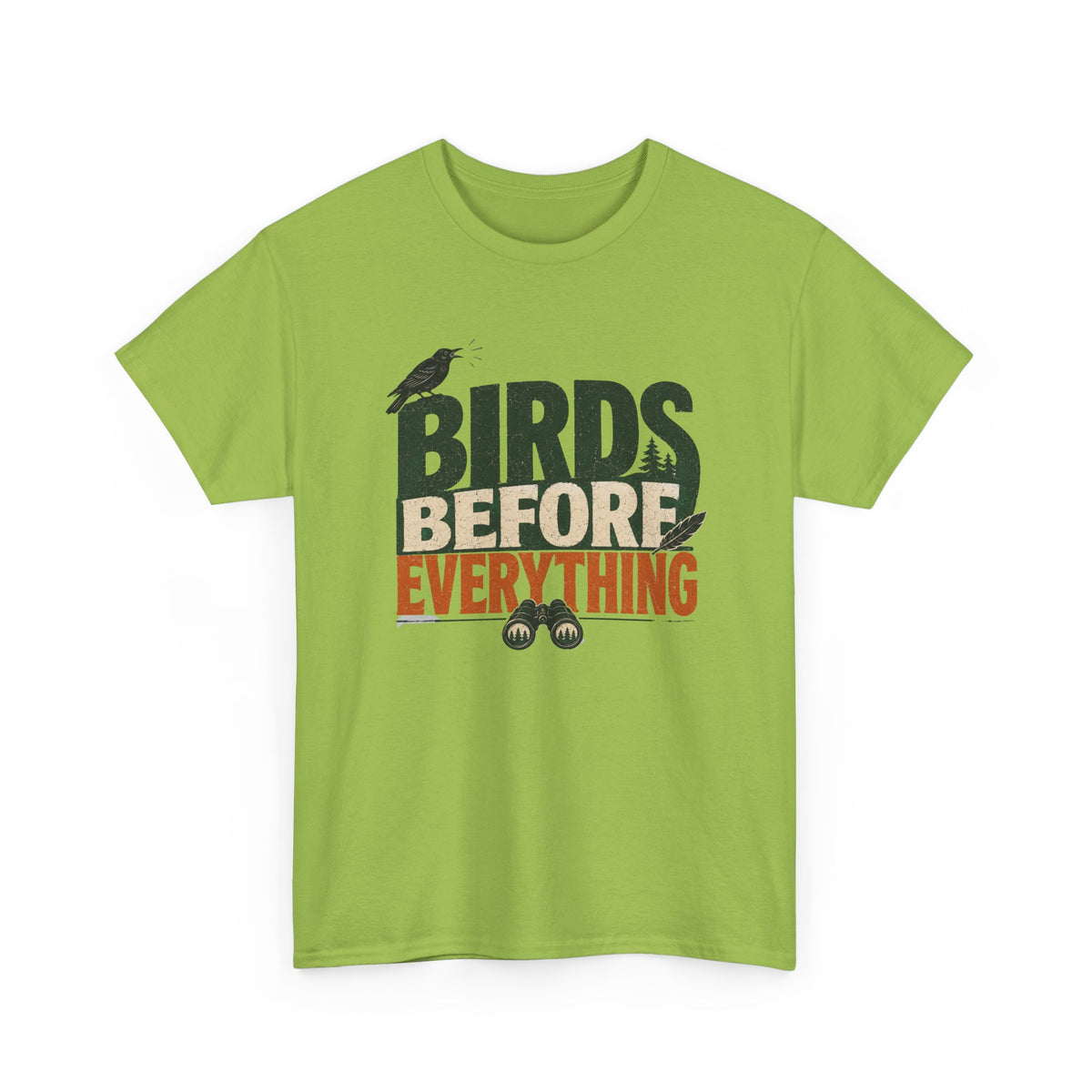 Birds Before Everything T-Shirt — Funny Birdwatcher Tee