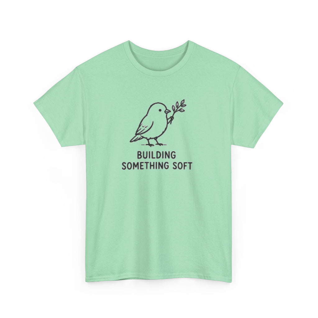 Building Something Soft Tee — Cute Bird Graphic T‑Shirt