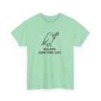 Building Something Soft Tee — Cute Bird Graphic T‑Shirt
