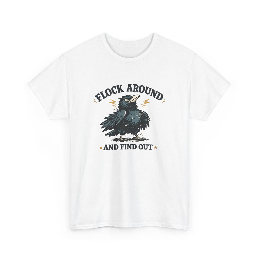 Flock Around and Find Out Tee — Funny Raven Graphic T-Shirt
