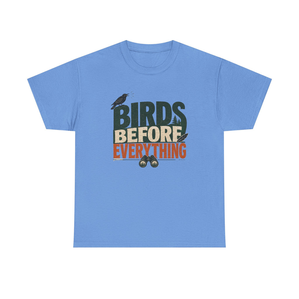 Birds Before Everything T-Shirt — Funny Birdwatcher Tee