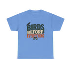 Birds Before Everything T-Shirt — Funny Birdwatcher Tee