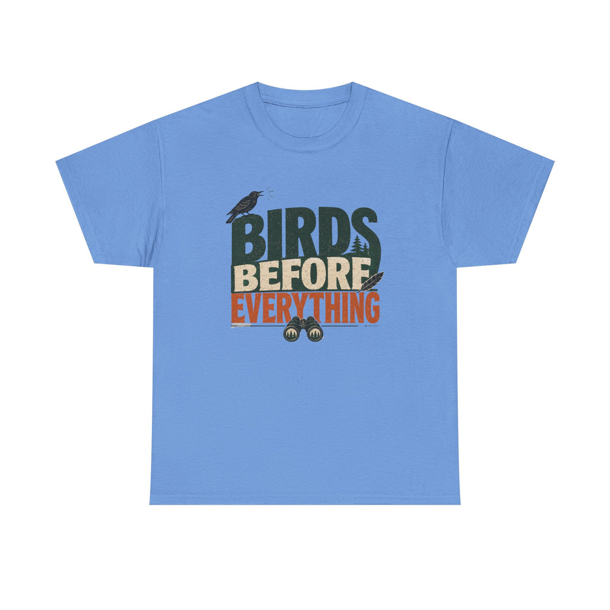 Birds Before Everything T-Shirt — Funny Birdwatcher Tee