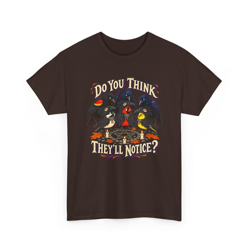 Do You Think They'll Notice? Crow Crows Graphic Tee — Halloween Autumn Tee