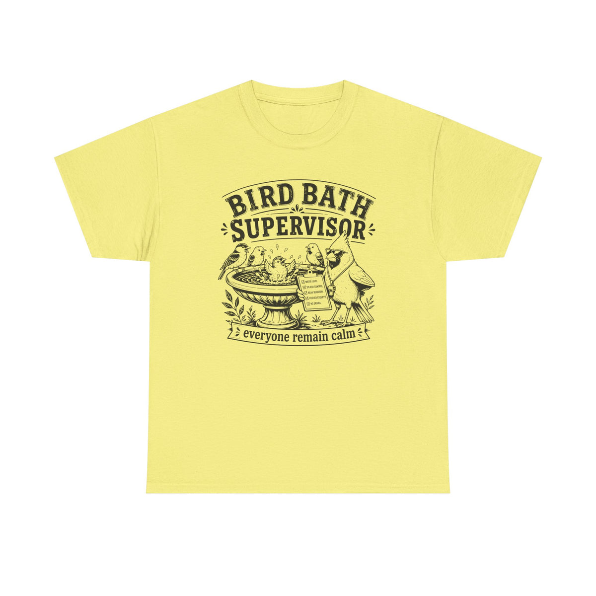 Bird Bath Supervisor T-Shirt — 'Everyone Remain Calm' Vintage Garden Tee