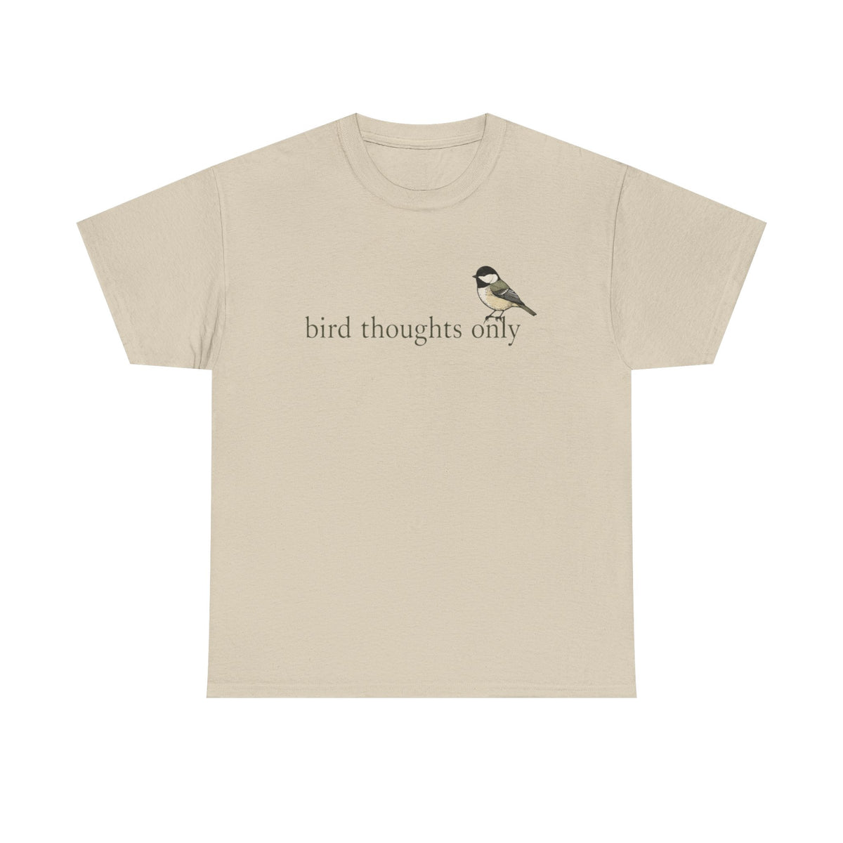 Bird Thoughts Only T-Shirt — Cute Chickadee Graphic Tee