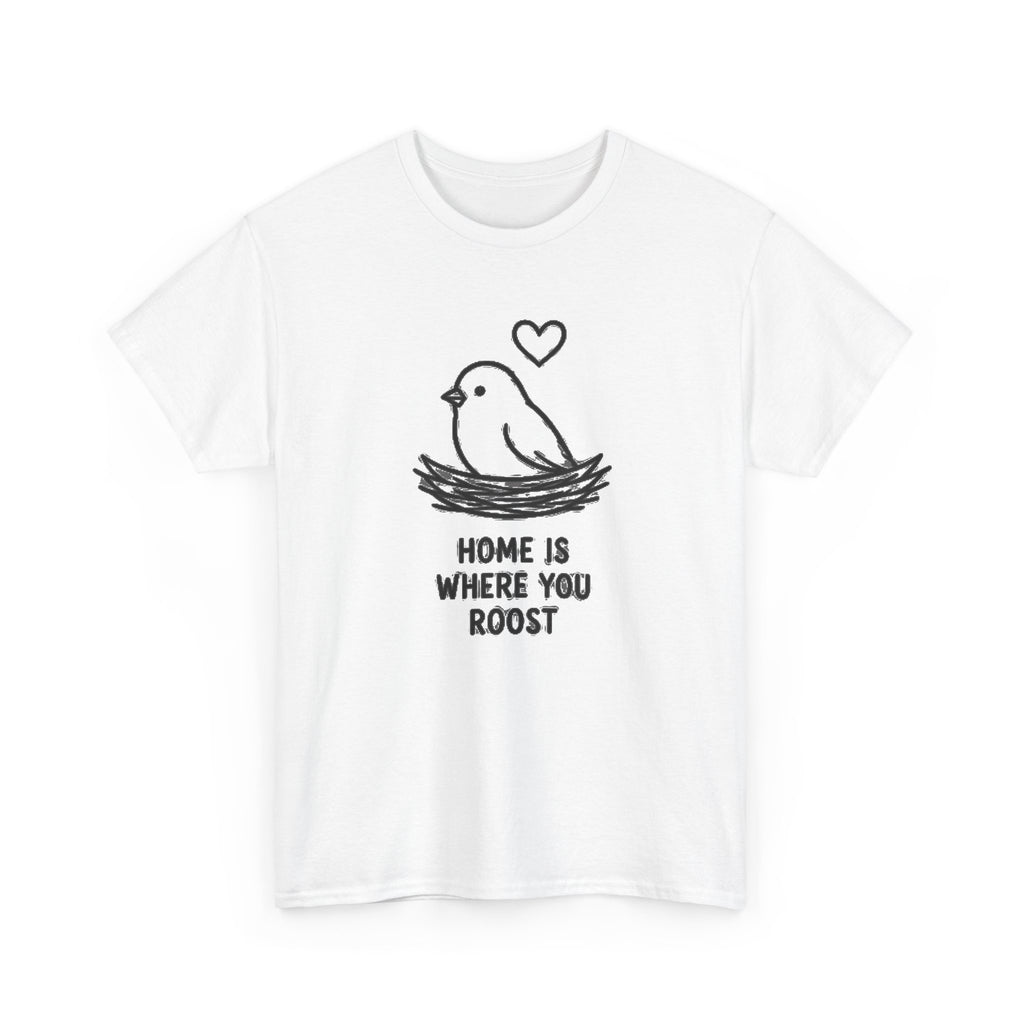 Home Is Where You Roost T-Shirt — Cute Bird Nest Tee