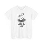 Home Is Where You Roost T-Shirt — Cute Bird Nest Tee