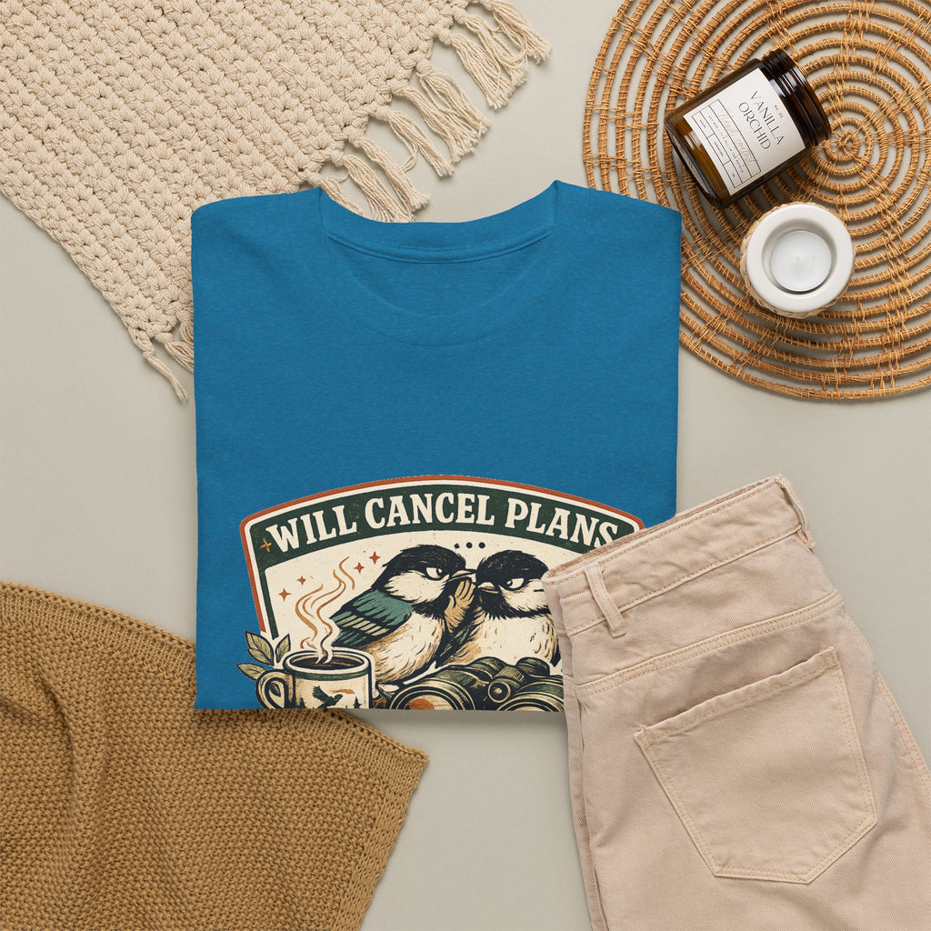 Will Cancel Plans for Birds T-Shirt — Cute Birdwatching Tee for Nature Lovers
