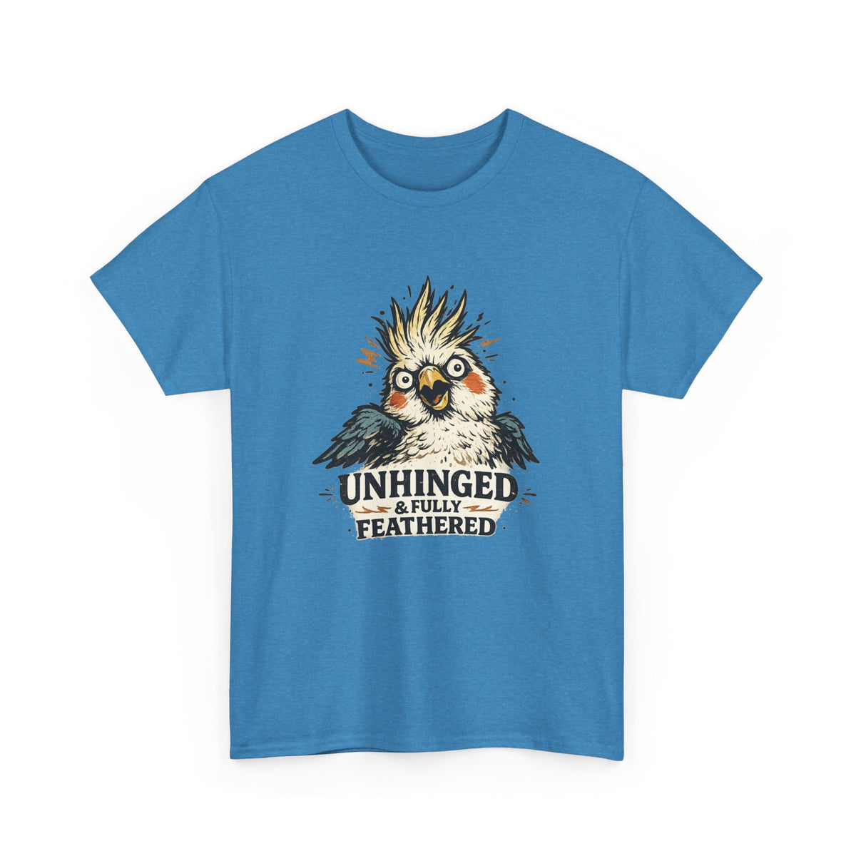 Unhinged & Fully Feathered Tee — Funny Cockatiel Bird Graphic T-Shirt