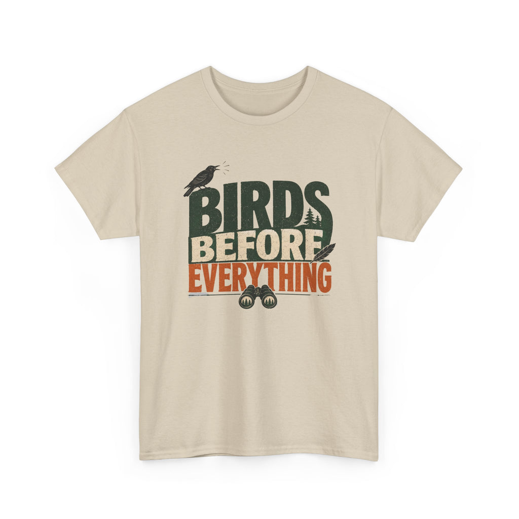 Birds Before Everything T-Shirt — Funny Birdwatcher Tee