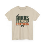 Birds Before Everything T-Shirt — Funny Birdwatcher Tee