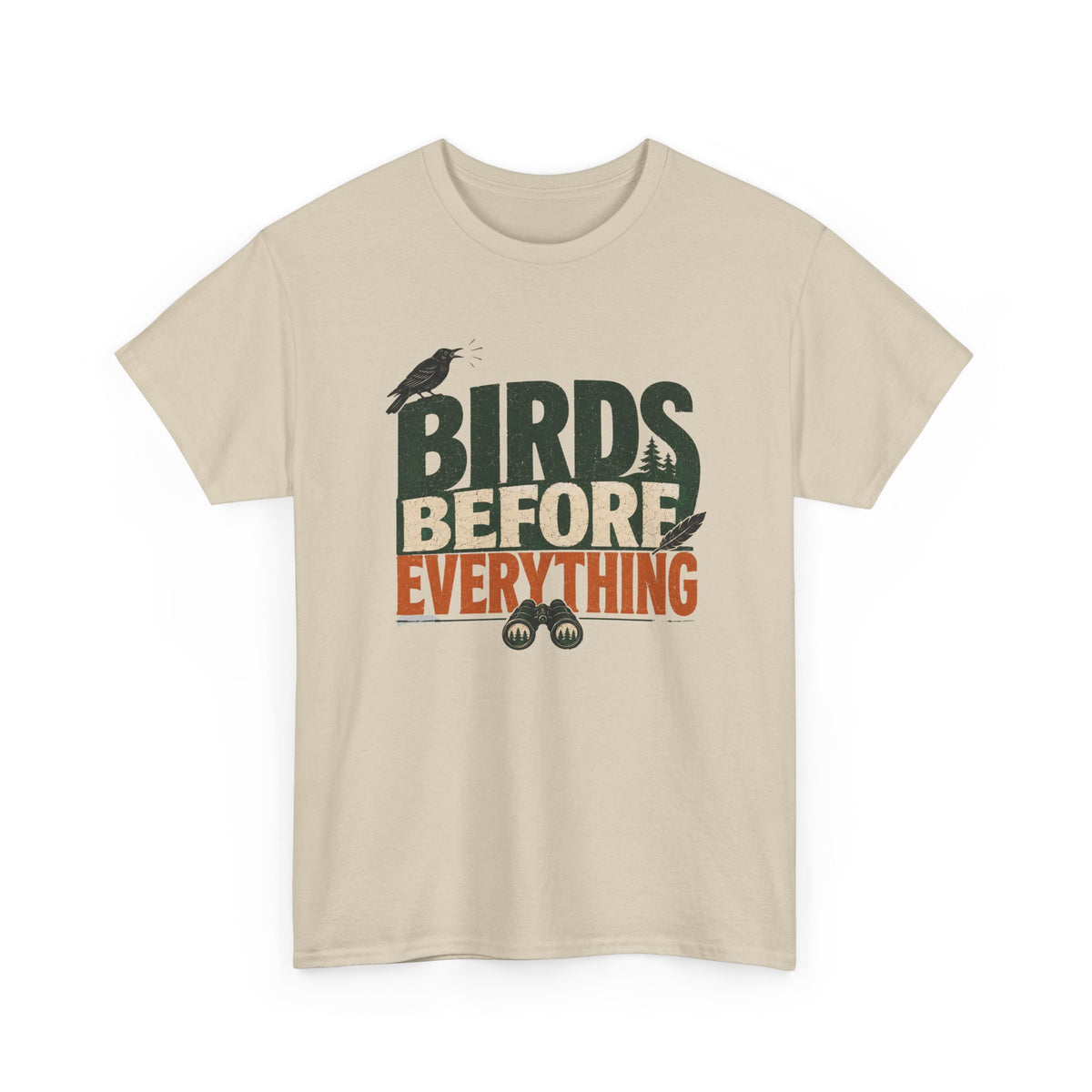Birds Before Everything T-Shirt — Funny Birdwatcher Tee