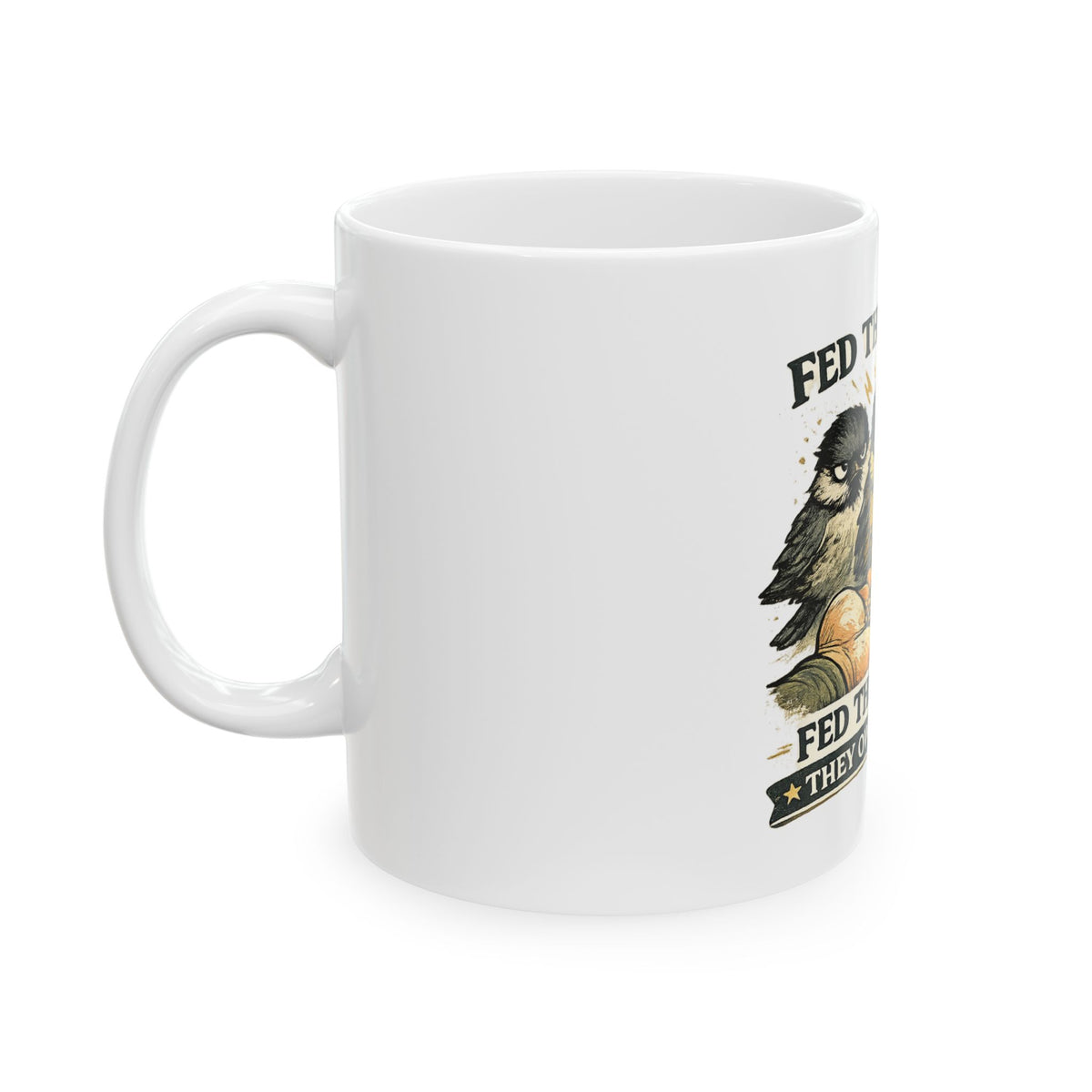 Bird Lover Mug — "Fed Them Once. Fed Them Once. They Own Me Now." Cute Chickadee Coffee Cup