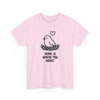 Home Is Where You Roost T-Shirt — Cute Bird Nest Tee