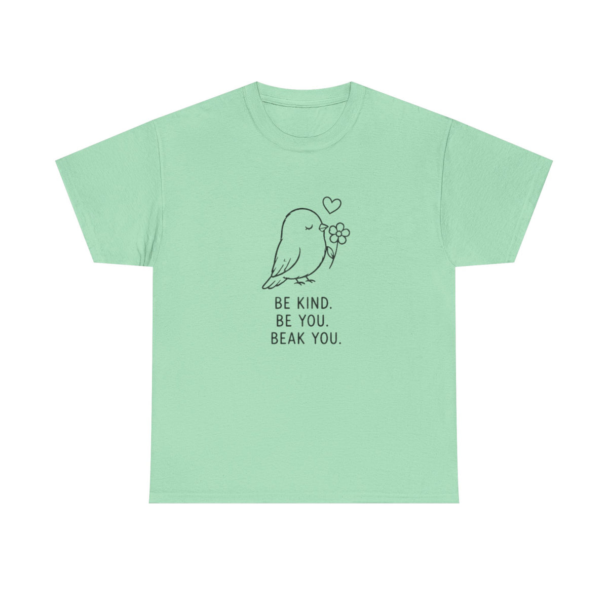 Bird Graphic Tee — “Be Kind. Be You. Beak You.” Cute Minimalist Bird T‑Shirt