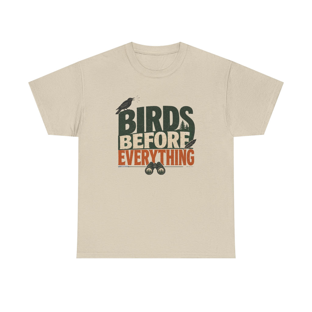 Birds Before Everything T-Shirt — Funny Birdwatcher Tee