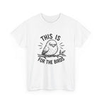 This Is For The Birds T-Shirt — Funny Grumpy Bird Illustration Tee