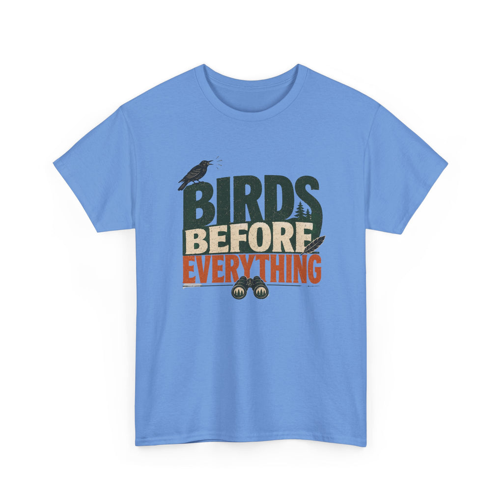 Birds Before Everything T-Shirt — Funny Birdwatcher Tee