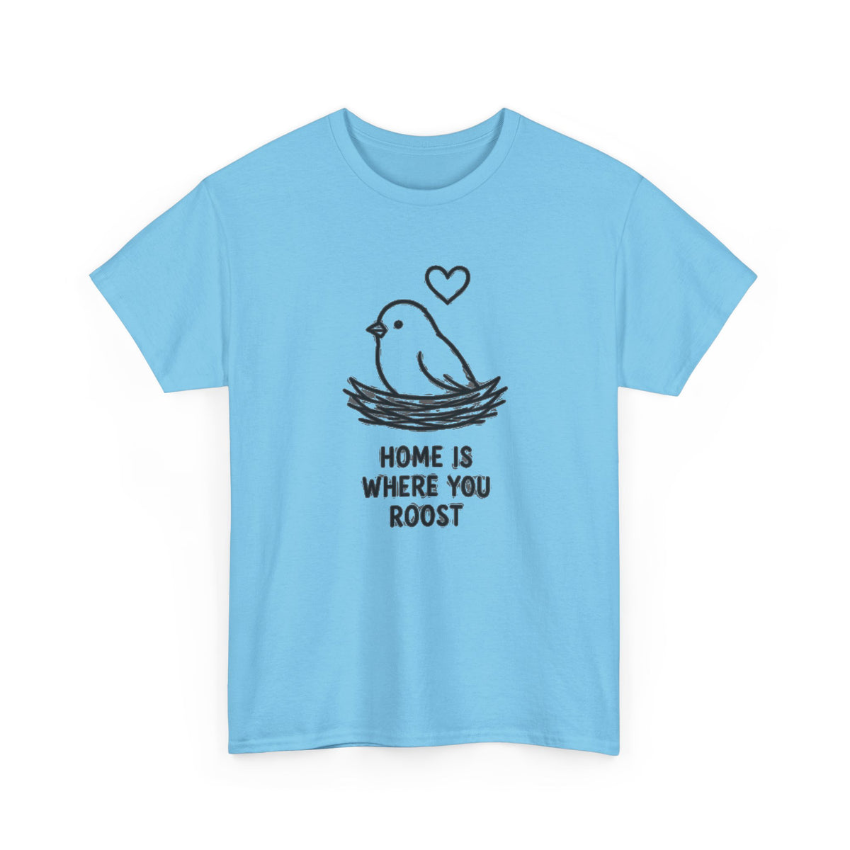Home Is Where You Roost T-Shirt — Cute Bird Nest Tee