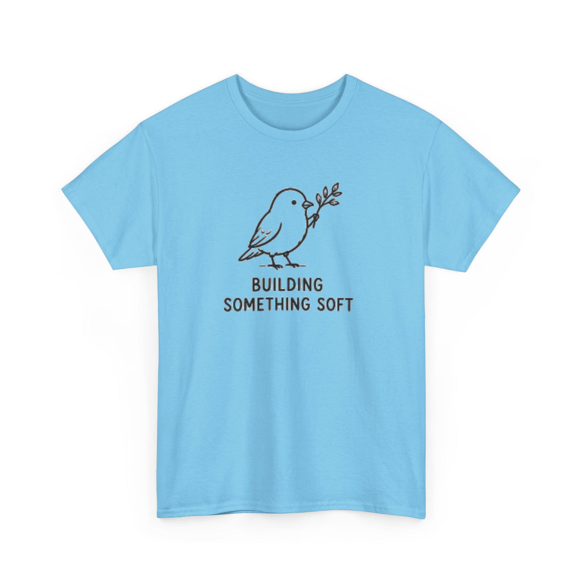 Building Something Soft Tee — Cute Bird Graphic T‑Shirt