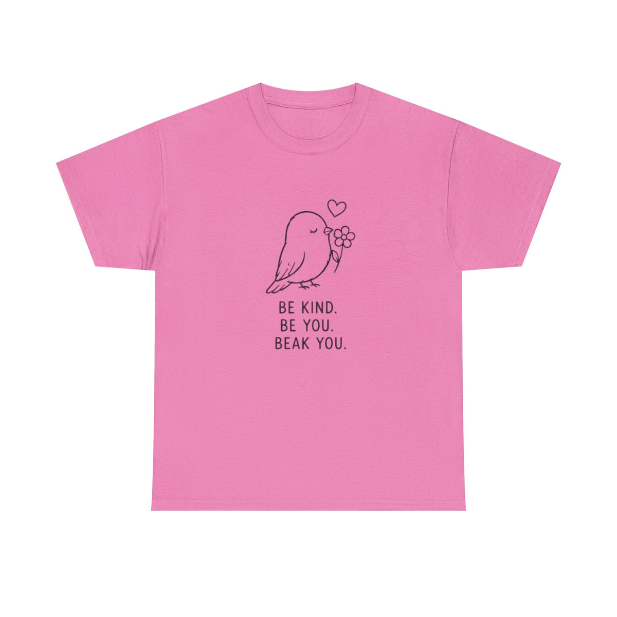 Bird Graphic Tee — “Be Kind. Be You. Beak You.” Cute Minimalist Bird T‑Shirt