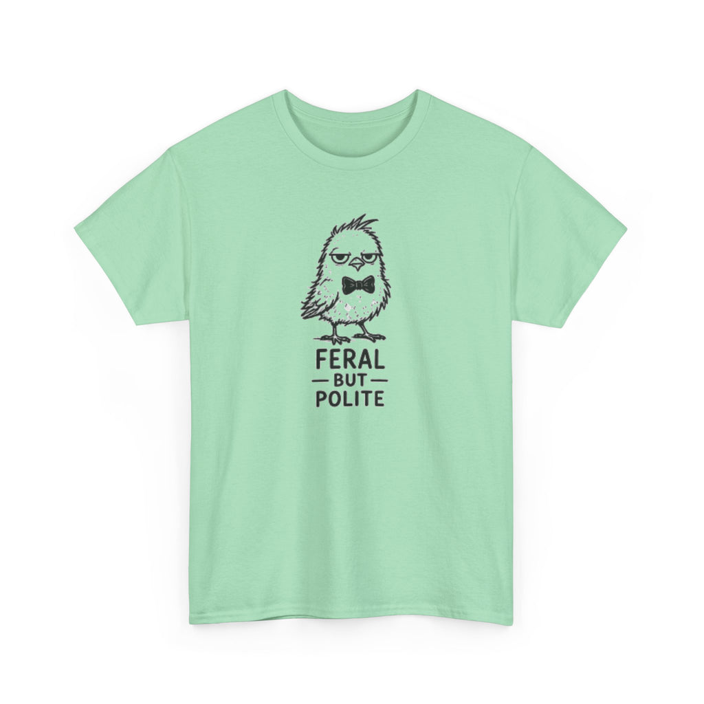 T-Shirt — "Feral But Polite" Funny Bird Graphic Tee