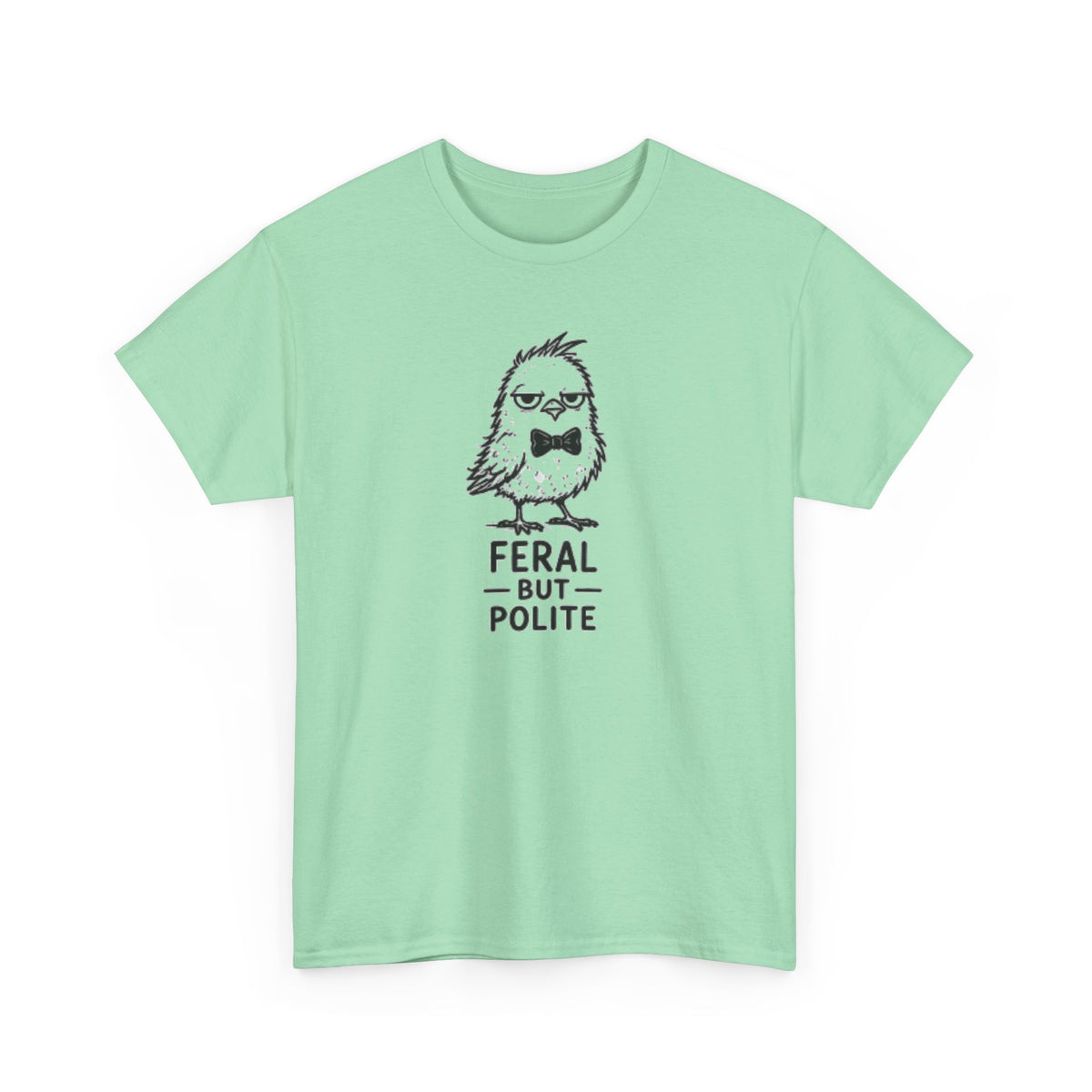 T-Shirt — "Feral But Polite" Funny Bird Graphic Tee