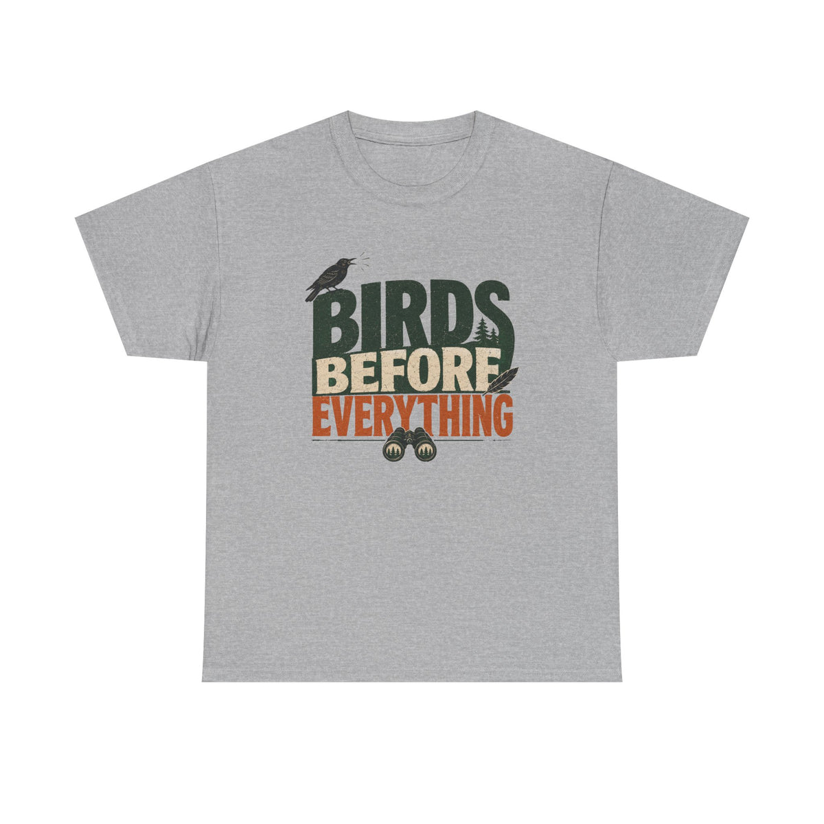 Birds Before Everything T-Shirt — Funny Birdwatcher Tee