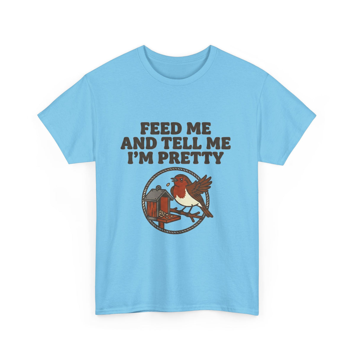 Feed Me and Tell Me I'm Pretty Bird T‑Shirt