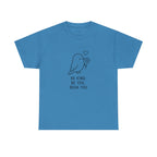 Bird Graphic Tee — “Be Kind. Be You. Beak You.” Cute Minimalist Bird T‑Shirt