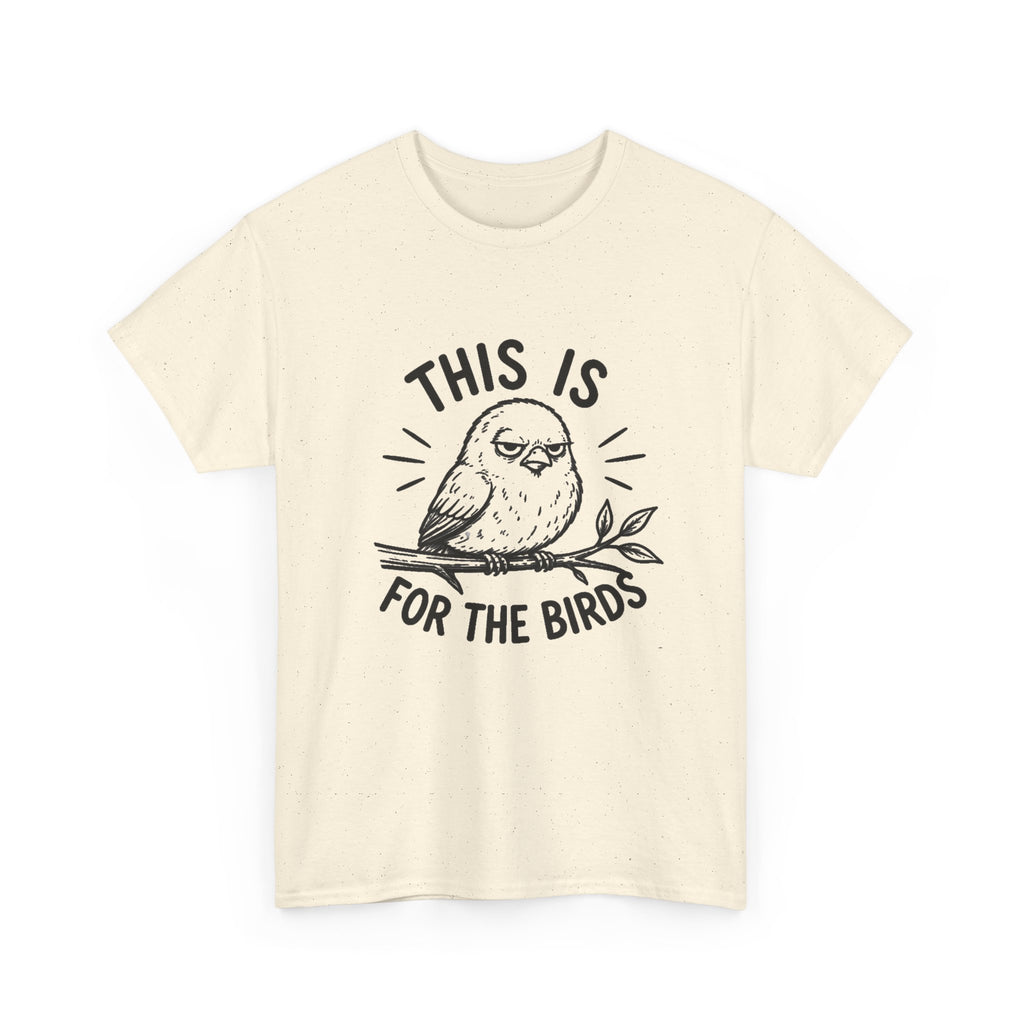 This Is For The Birds T-Shirt — Funny Grumpy Bird Illustration Tee