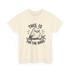 This Is For The Birds T-Shirt — Funny Grumpy Bird Illustration Tee