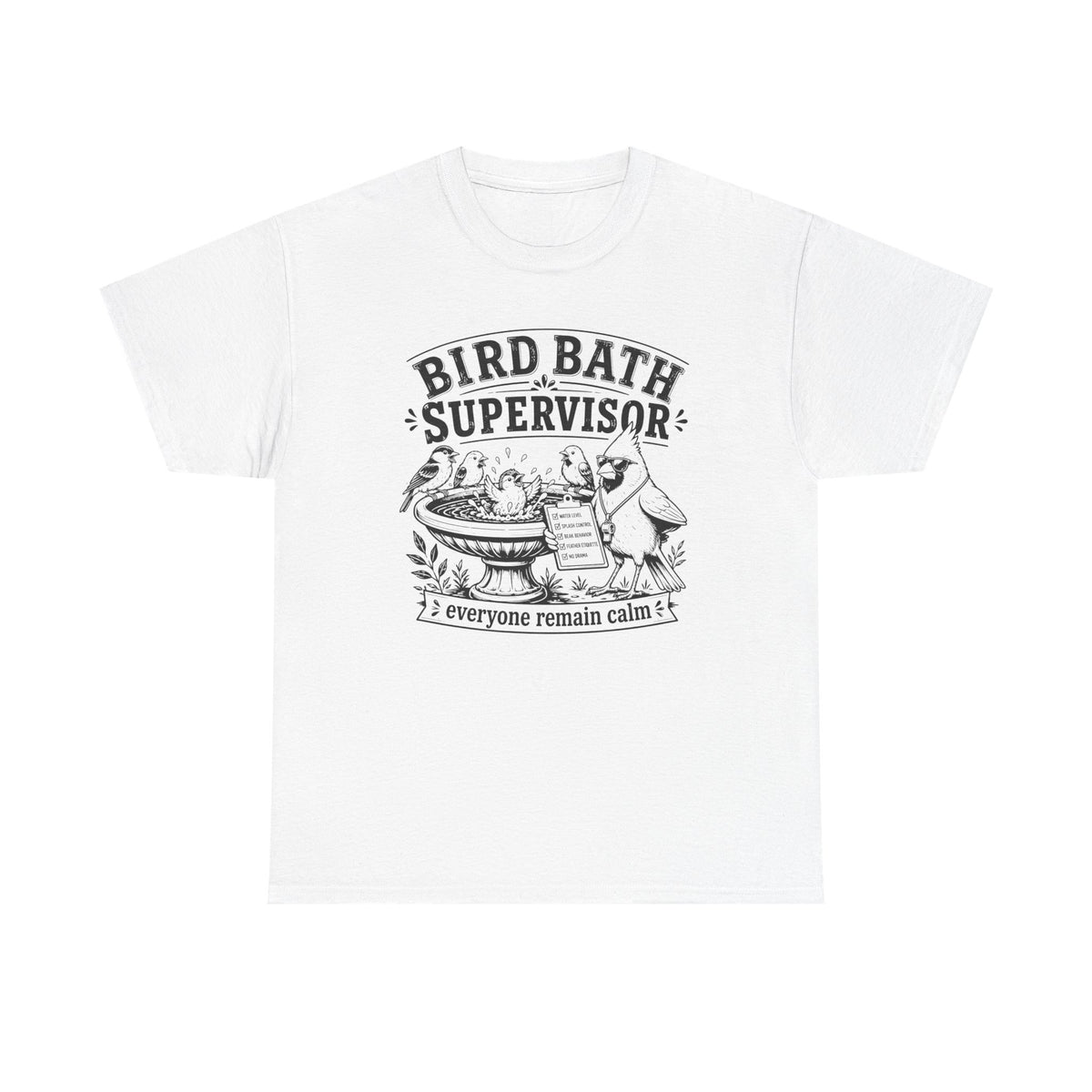 Bird Bath Supervisor T-Shirt — 'Everyone Remain Calm' Vintage Garden Tee