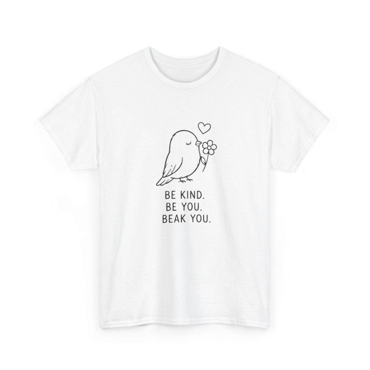 Bird Graphic Tee — “Be Kind. Be You. Beak You.” Cute Minimalist Bird T‑Shirt