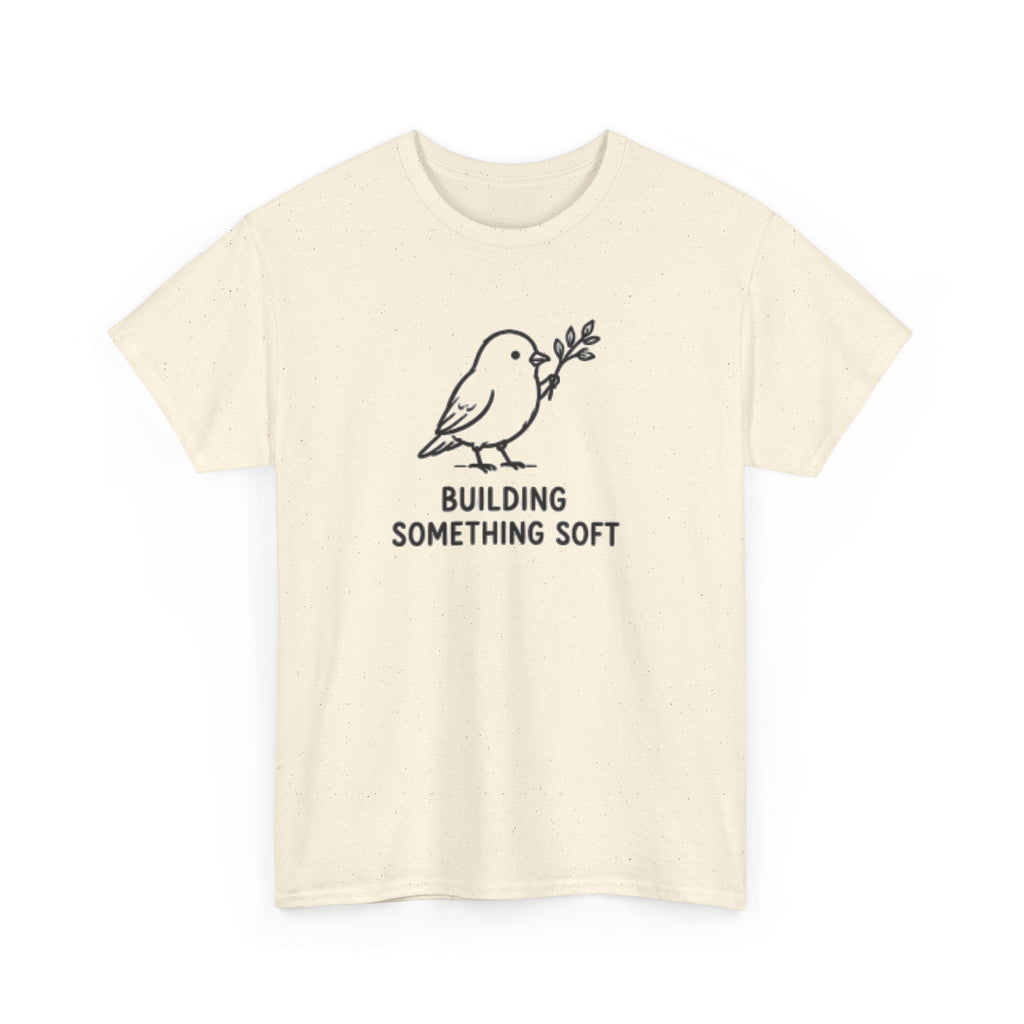 Building Something Soft Tee — Cute Bird Graphic T‑Shirt