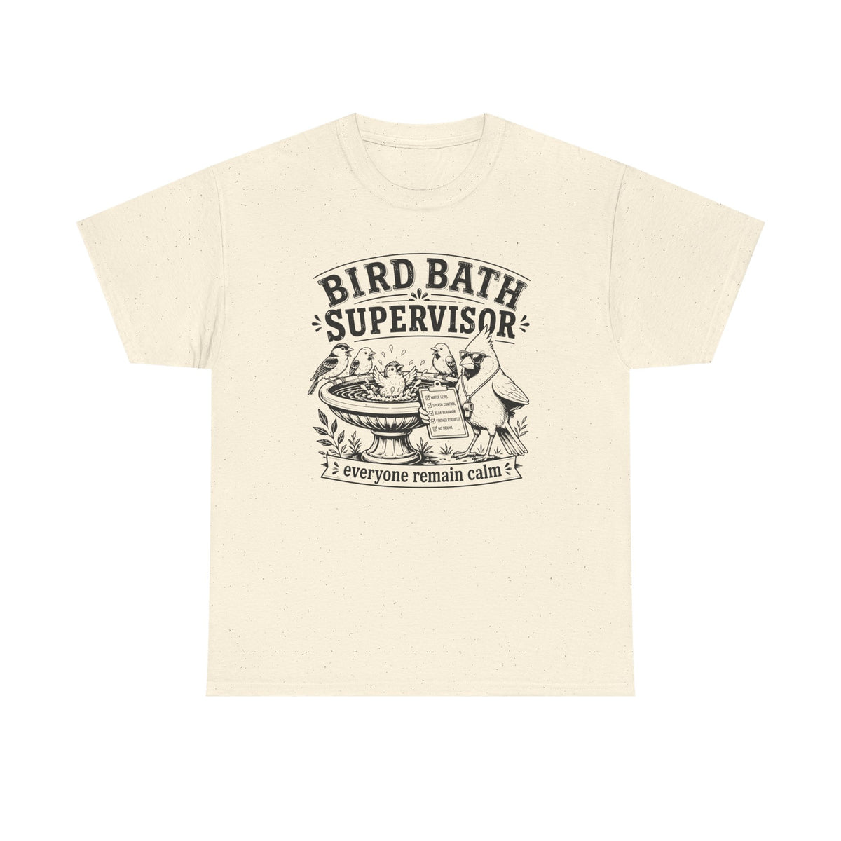 Bird Bath Supervisor T-Shirt — 'Everyone Remain Calm' Vintage Garden Tee