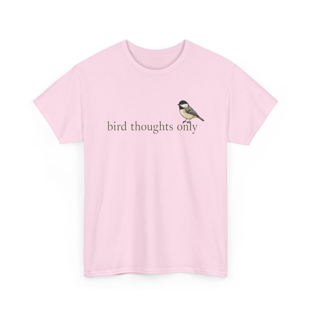 Bird Thoughts Only T-Shirt — Cute Chickadee Graphic Tee