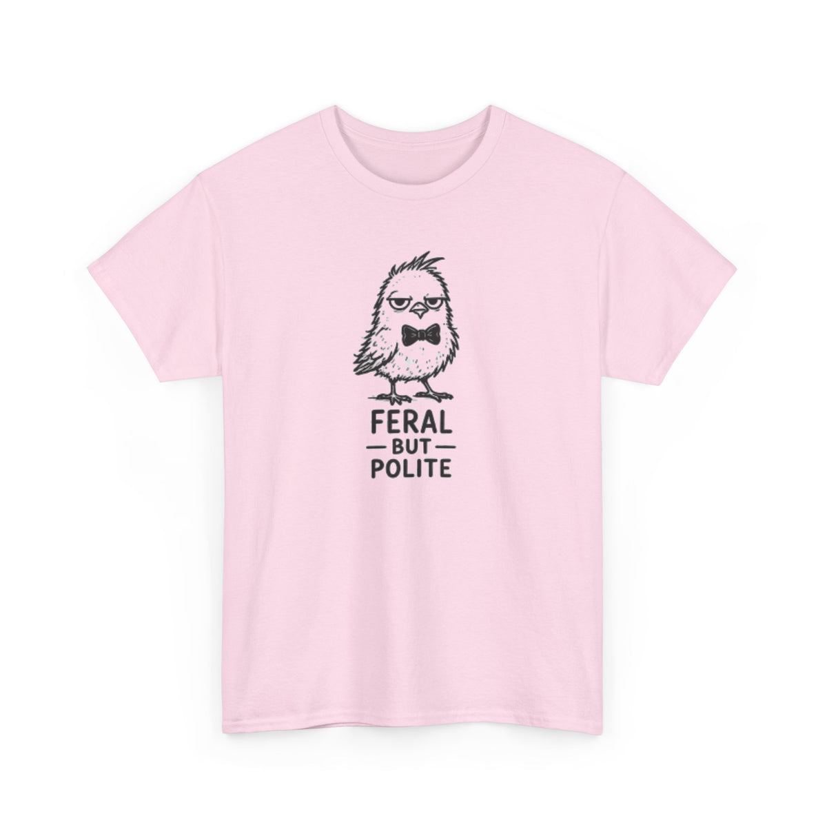 T-Shirt — "Feral But Polite" Funny Bird Graphic Tee
