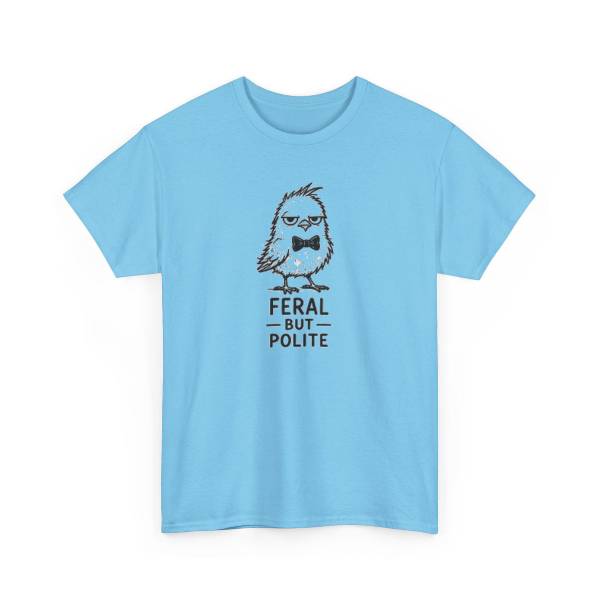 T-Shirt — "Feral But Polite" Funny Bird Graphic Tee