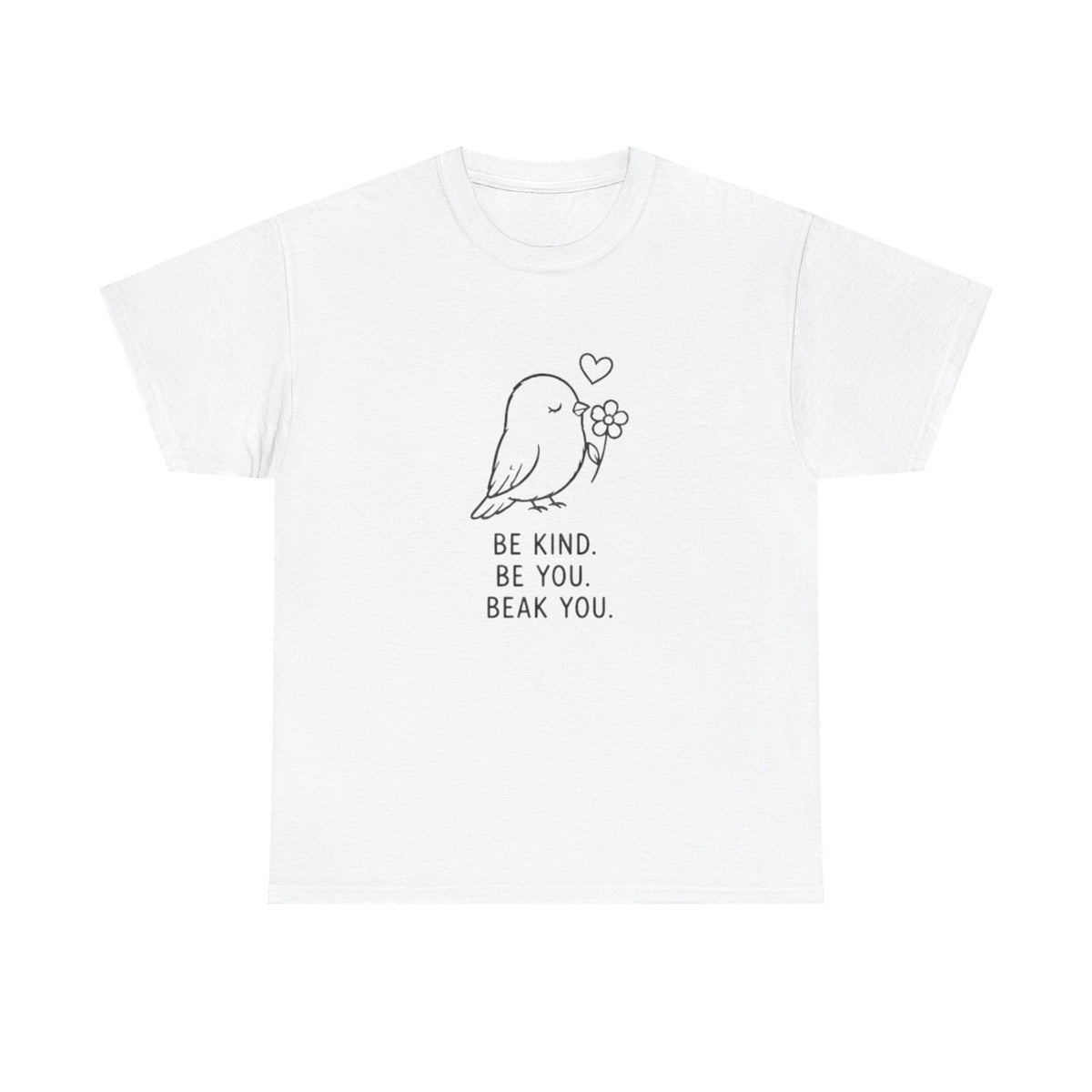 Bird Graphic Tee — “Be Kind. Be You. Beak You.” Cute Minimalist Bird T‑Shirt
