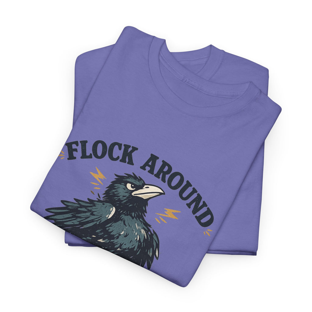 Flock Around and Find Out Tee — Funny Raven Graphic T-Shirt
