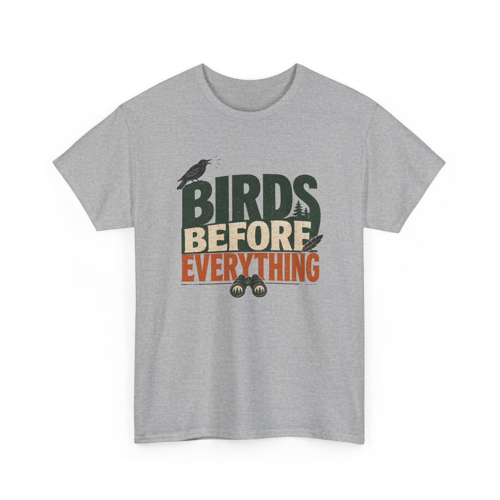 Birds Before Everything T-Shirt — Funny Birdwatcher Tee