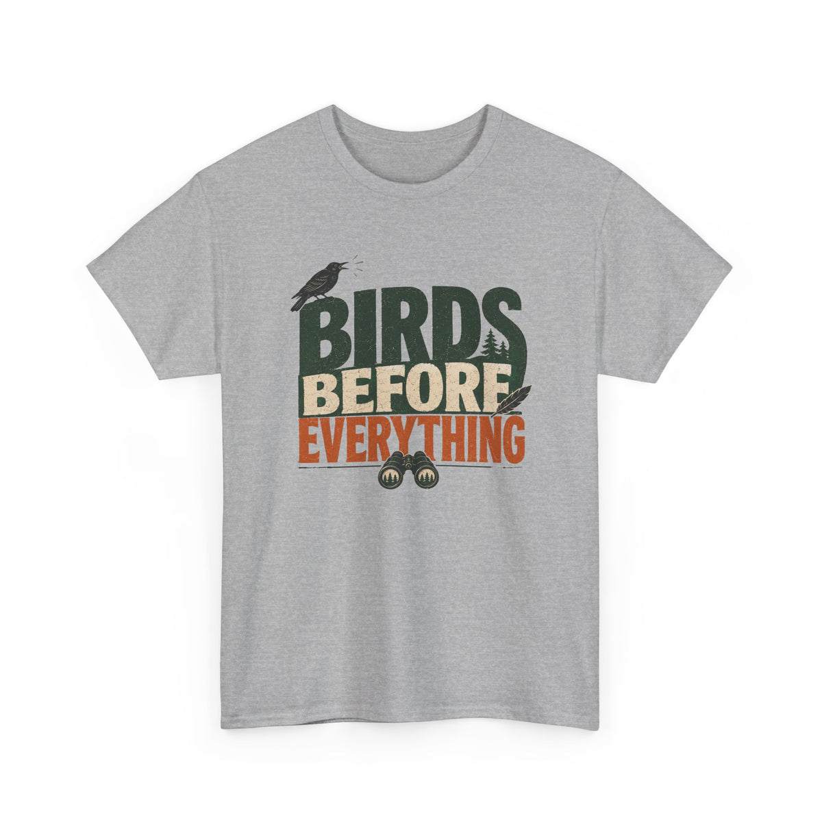 Birds Before Everything T-Shirt — Funny Birdwatcher Tee