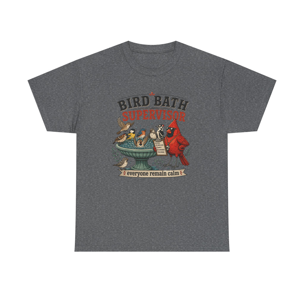 Bird Bath Supervisor T-Shirt — Funny Birdwatching Tee (“Everyone Remain Calm”)