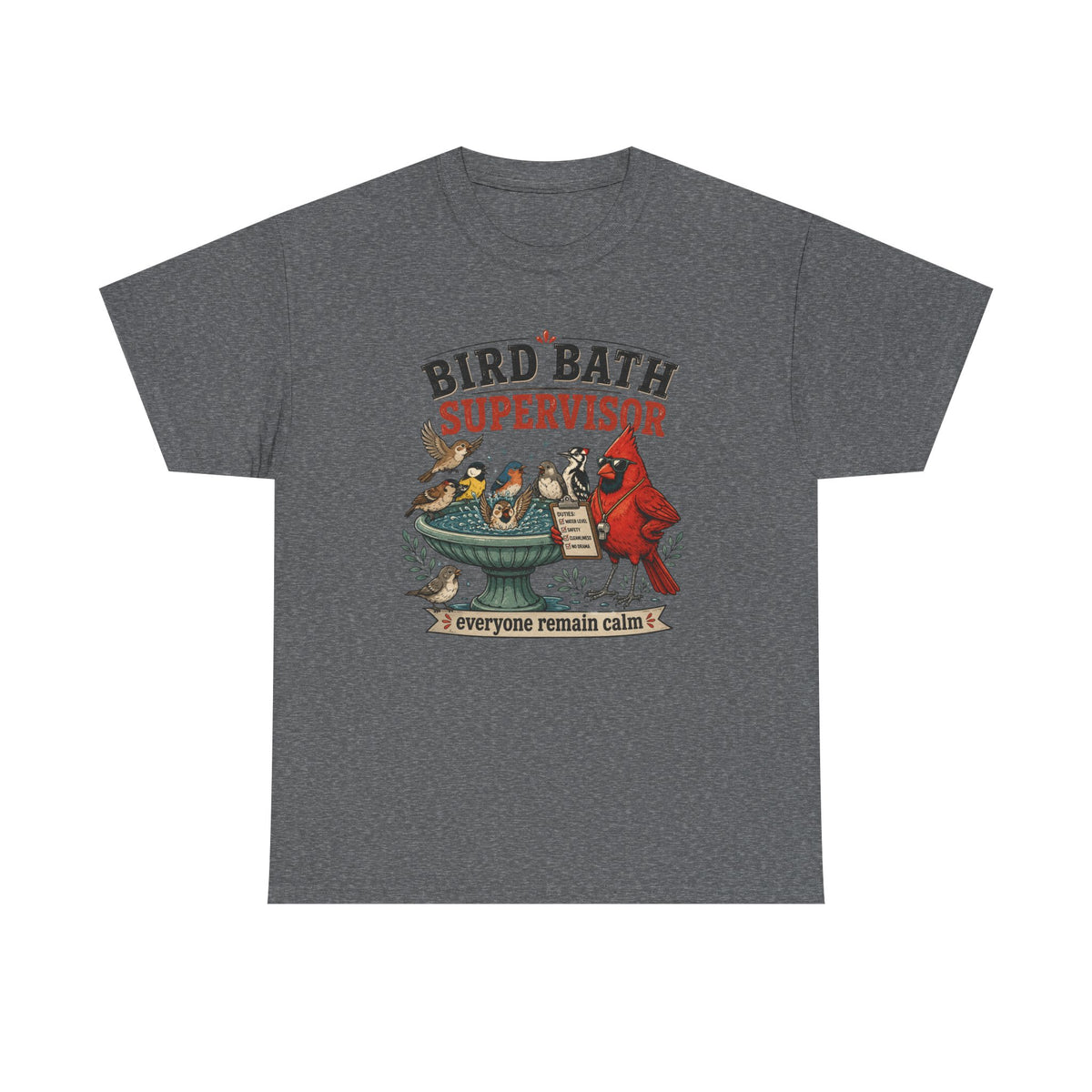 Bird Bath Supervisor T-Shirt — Funny Birdwatching Tee (“Everyone Remain Calm”)
