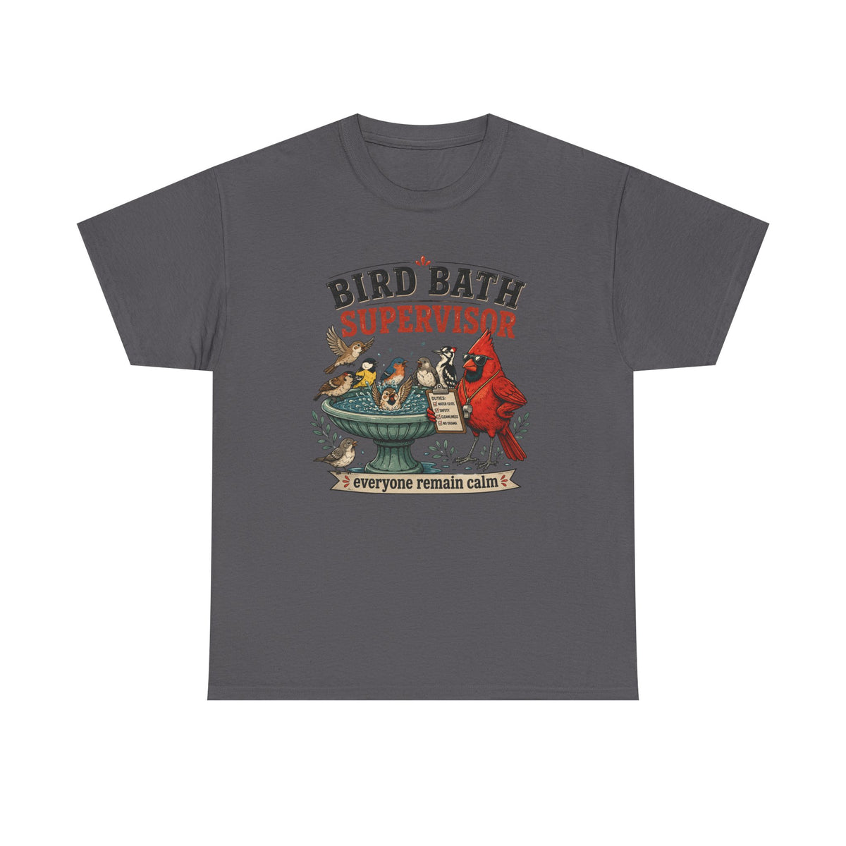 Bird Bath Supervisor T-Shirt — Funny Birdwatching Tee (“Everyone Remain Calm”)