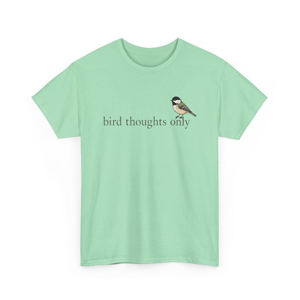 Bird Thoughts Only T-Shirt — Cute Chickadee Graphic Tee