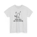 Bird Graphic Tee — "Good Days Are For Chirping" Cute Positive T-Shirt